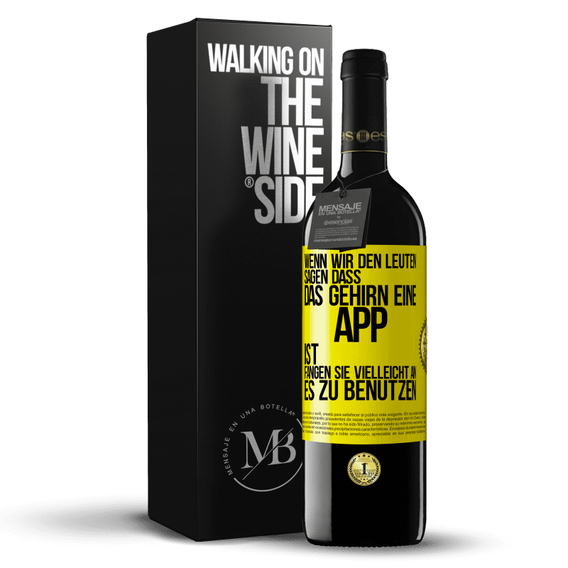 39,95 € Kostenloser Versand | Rotwein RED Ausgabe MBE Reserve Wenn wir den Leuten sagen, dass das Gehirn eine App ist, fangen sie vielleicht an, es zu benutzen Gelbes Etikett. Anpassbares Etikett Reserve 12 Monate Ernte 2016 Tempranillo