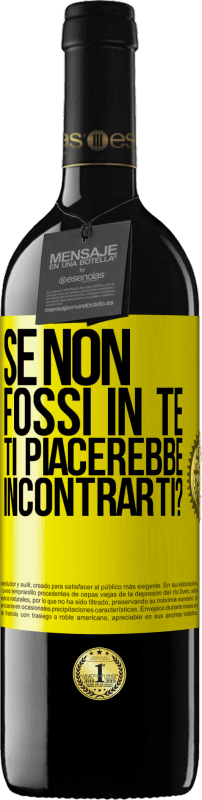 39,95 € | Vino rosso Edizione RED MBE Riserva Se non fossi in te, ti piacerebbe incontrarti? Etichetta Gialla. Etichetta personalizzabile Riserva 12 Mesi Raccogliere 2015 Tempranillo