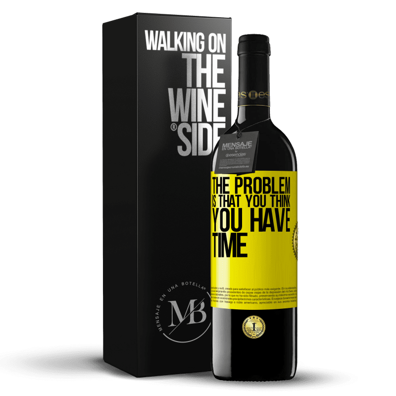 39,95 € Free Shipping | Red Wine RED Edition MBE Reserve The problem is that you think you have time Yellow Label. Customizable label Reserve 12 Months Harvest 2014 Tempranillo