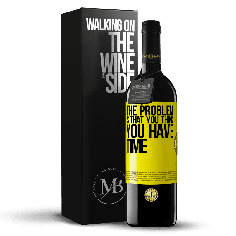 39,95 € Free Shipping | Red Wine RED Edition MBE Reserve The problem is that you think you have time Yellow Label. Customizable label Reserve 12 Months Harvest 2015 Tempranillo