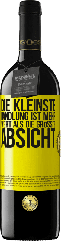 39,95 € | Rotwein RED Ausgabe MBE Reserve Die kleinste Handlung ist mehr wert als die größte Absicht Gelbes Etikett. Anpassbares Etikett Reserve 12 Monate Ernte 2015 Tempranillo