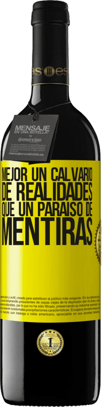 39,95 € Envío gratis | Vino Tinto Edición RED MBE Reserva Mejor un calvario de realidades que un paraíso de mentiras Etiqueta Amarilla. Etiqueta personalizable Reserva 12 Meses Cosecha 2015 Tempranillo