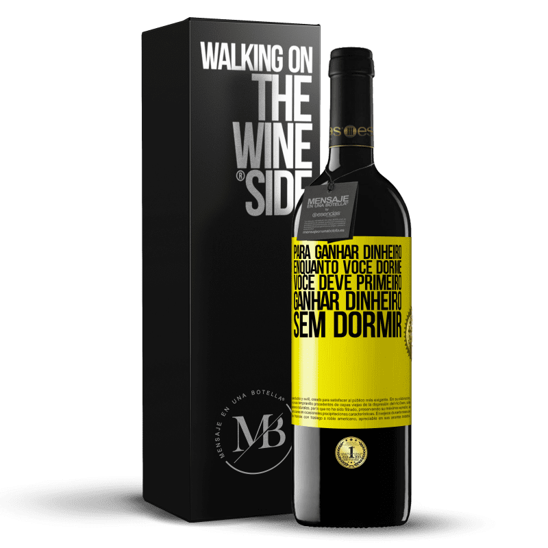 39,95 € Envio grátis | Vinho tinto Edição RED MBE Reserva Para ganhar dinheiro enquanto você dorme, você deve primeiro ganhar dinheiro sem dormir Etiqueta Amarela. Etiqueta personalizável Reserva 12 Meses Colheita 2015 Tempranillo