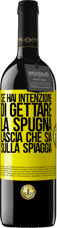 39,95 € Spedizione Gratuita | Vino rosso Edizione RED MBE Riserva Se hai intenzione di gettare la spugna, lascia che sia sulla spiaggia Etichetta Gialla. Etichetta personalizzabile Riserva 12 Mesi Raccogliere 2016 Tempranillo