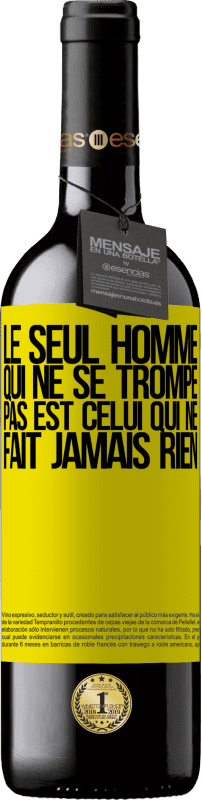 39,95 € | Vin rouge Édition RED MBE Réserve Le seul homme qui ne se trompe pas est celui qui ne fait jamais rien Étiquette Jaune. Étiquette personnalisable Réserve 12 Mois Récolte 2016 Tempranillo