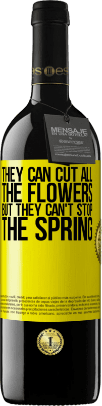 39,95 € | 红酒 RED版 MBE 预订 他们可以剪掉所有的花，但不能停止春天 黄色标签. 可自定义的标签 预订 12 个月 收成 2016 Tempranillo