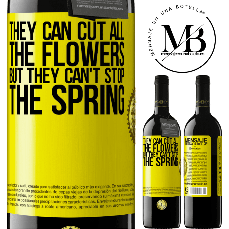 24,95 € Free Shipping | Red Wine RED Edition Crianza 6 Months They can cut all the flowers, but they can't stop the spring Yellow Label. Customizable label Aging in oak barrels 6 Months Harvest 2019 Tempranillo