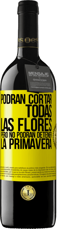 39,95 € Envío gratis | Vino Tinto Edición RED MBE Reserva Podrán cortar todas las flores, pero no podrán detener la primavera Etiqueta Amarilla. Etiqueta personalizable Reserva 12 Meses Cosecha 2016 Tempranillo