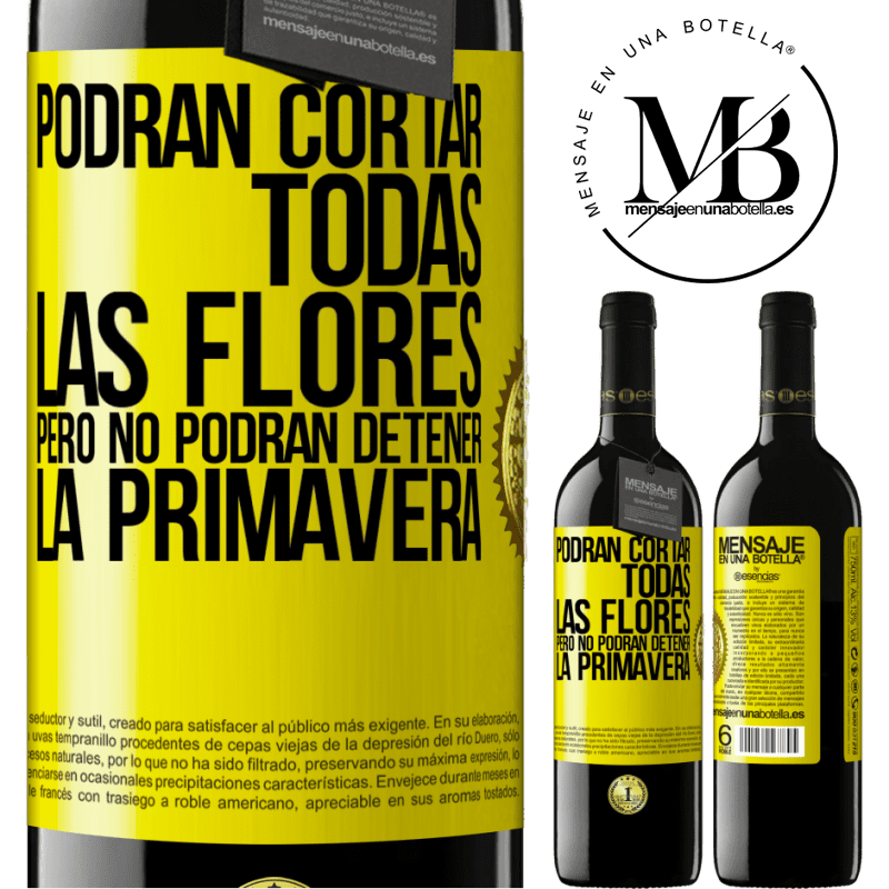 39,95 € Envío gratis | Vino Tinto Edición RED MBE Reserva Podrán cortar todas las flores, pero no podrán detener la primavera Etiqueta Amarilla. Etiqueta personalizable Reserva 12 Meses Cosecha 2016 Tempranillo