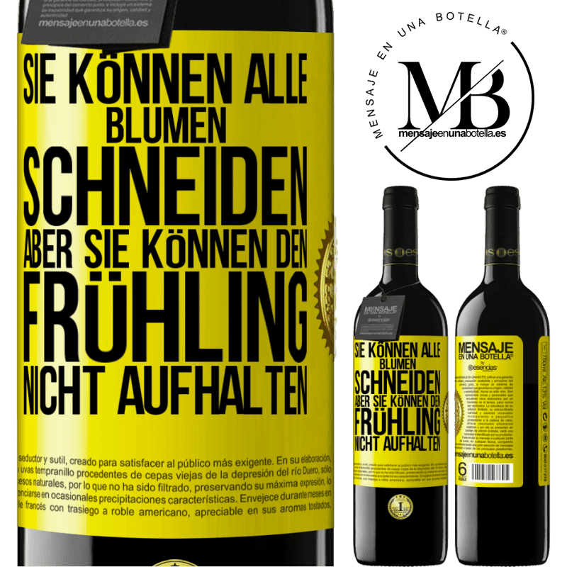 39,95 € Kostenloser Versand | Rotwein RED Ausgabe MBE Reserve Sie können alle Blumen schneiden, aber sie können den Frühling nicht aufhalten Gelbes Etikett. Anpassbares Etikett Reserve 12 Monate Ernte 2015 Tempranillo