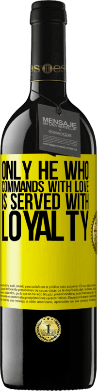 39,95 € | Red Wine RED Edition MBE Reserve Only he who commands with love is served with loyalty Yellow Label. Customizable label Reserve 12 Months Harvest 2015 Tempranillo