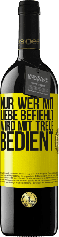 Kostenloser Versand | Rotwein RED Ausgabe MBE Reserve Nur wer mit Liebe befiehlt, wird mit Treue bedient Gelbes Etikett. Anpassbares Etikett Reserve 12 Monate Ernte 2014 Tempranillo