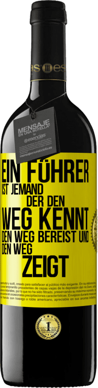 39,95 € | Rotwein RED Ausgabe MBE Reserve Ein Führer ist jemand, der den Weg kennt, den Weg bereist und den Weg zeigt Gelbes Etikett. Anpassbares Etikett Reserve 12 Monate Ernte 2014 Tempranillo