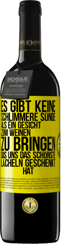 39,95 € Kostenloser Versand | Rotwein RED Ausgabe MBE Reserve Es gibt keine schlimmere Sünde, als ein Gesicht zum Weinen zu bringen, das uns das schönste Lächeln geschenkt hat Gelbes Etikett. Anpassbares Etikett Reserve 12 Monate Ernte 2016 Tempranillo