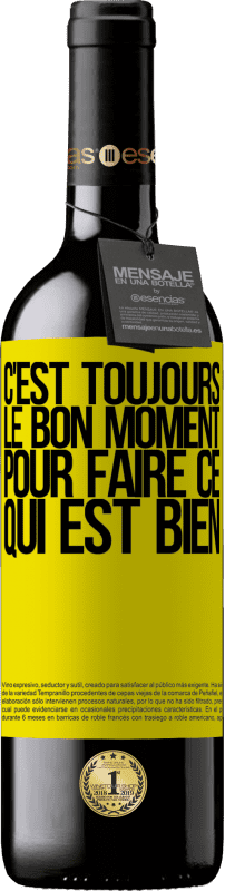 39,95 € | Vin rouge Édition RED MBE Réserve C'est toujours le bon moment pour faire ce qui est bien Étiquette Jaune. Étiquette personnalisable Réserve 12 Mois Récolte 2015 Tempranillo