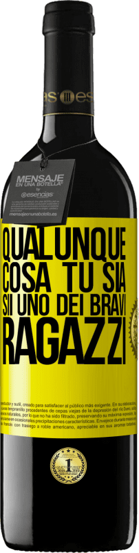 39,95 € | Vino rosso Edizione RED MBE Riserva Qualunque cosa tu sia, sii uno dei bravi ragazzi Etichetta Gialla. Etichetta personalizzabile Riserva 12 Mesi Raccogliere 2015 Tempranillo