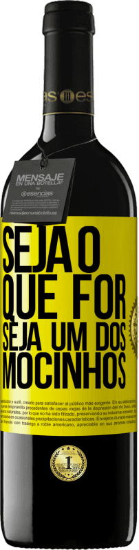 39,95 € | Vinho tinto Edição RED MBE Reserva Seja o que for, seja um dos mocinhos Etiqueta Amarela. Etiqueta personalizável Reserva 12 Meses Colheita 2016 Tempranillo