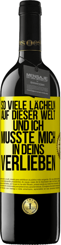 39,95 € | Rotwein RED Ausgabe MBE Reserve So viele Lächeln auf dieser Welt und ich musste mich in Deins verlieben Gelbes Etikett. Anpassbares Etikett Reserve 12 Monate Ernte 2015 Tempranillo