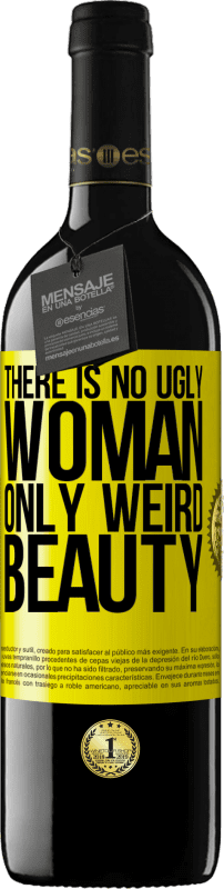 «There is no ugly woman, only weird beauty» RED Edition MBE Reserve