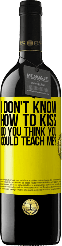 39,95 € | Red Wine RED Edition MBE Reserve I don't know how to kiss, do you think you could teach me? Yellow Label. Customizable label Reserve 12 Months Harvest 2014 Tempranillo