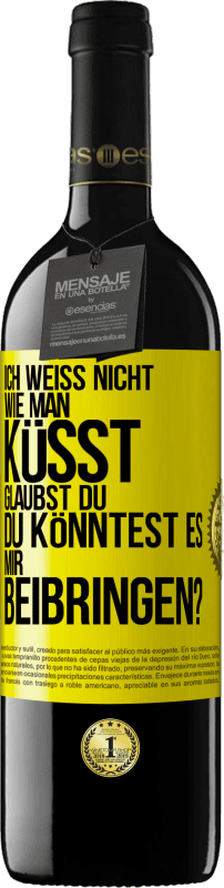 39,95 € | Rotwein RED Ausgabe MBE Reserve Ich weiß nicht, wie man küsst. Glaubst du, du könntest es mir beibringen? Gelbes Etikett. Anpassbares Etikett Reserve 12 Monate Ernte 2014 Tempranillo