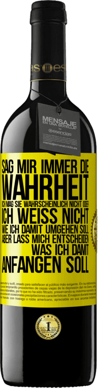 39,95 € | Rotwein RED Ausgabe MBE Reserve Sag mir immer die Wahrheit. Ich mag sie wahrscheinlich nicht oder ich weiß nicht, wie ich damit umgehen soll, aber lass mich ent Gelbes Etikett. Anpassbares Etikett Reserve 12 Monate Ernte 2015 Tempranillo