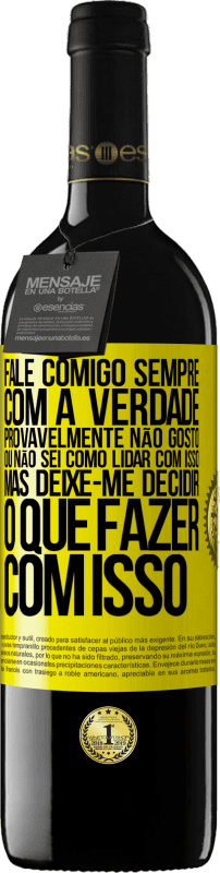 «Fale comigo sempre com a verdade. Provavelmente não gosto, ou não sei como lidar com isso, mas deixe-me decidir o que fazer» Edição RED MBE Reserva