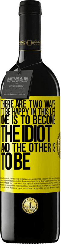 «Есть два способа быть счастливыми в этой жизни. Один должен стать идиотом, а другой должен быть» Издание RED MBE Бронировать
