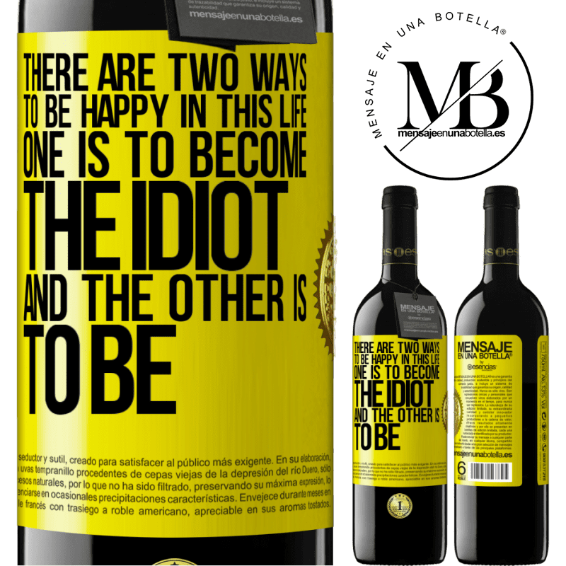 24,95 € Free Shipping | Red Wine RED Edition Crianza 6 Months There are two ways to be happy in this life. One is to become the idiot, and the other is to be Yellow Label. Customizable label Aging in oak barrels 6 Months Harvest 2019 Tempranillo