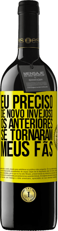 39,95 € | Vinho tinto Edição RED MBE Reserva Eu preciso de novo invejoso. Os anteriores se tornaram meus fãs Etiqueta Amarela. Etiqueta personalizável Reserva 12 Meses Colheita 2015 Tempranillo