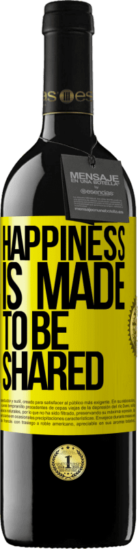 39,95 € | Red Wine RED Edition MBE Reserve Happiness is made to be shared Yellow Label. Customizable label Reserve 12 Months Harvest 2014 Tempranillo