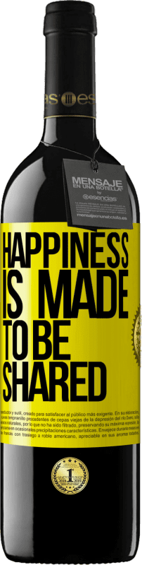 39,95 € | Red Wine RED Edition MBE Reserve Happiness is made to be shared Yellow Label. Customizable label Reserve 12 Months Harvest 2016 Tempranillo