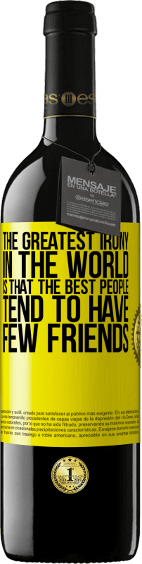 «The greatest irony in the world is that the best people tend to have few friends» RED Edition MBE Reserve