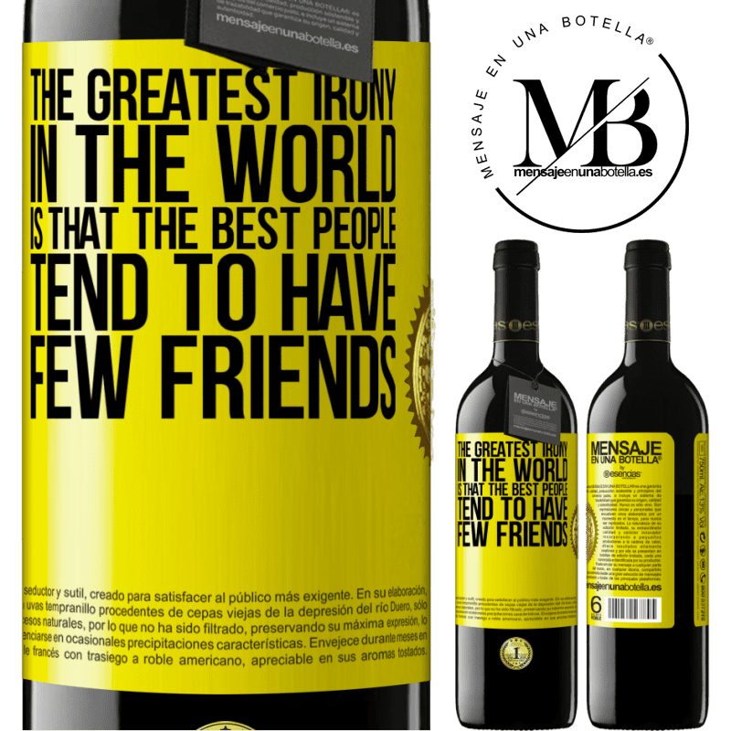 24,95 € Free Shipping | Red Wine RED Edition Crianza 6 Months The greatest irony in the world is that the best people tend to have few friends Yellow Label. Customizable label Aging in oak barrels 6 Months Harvest 2019 Tempranillo