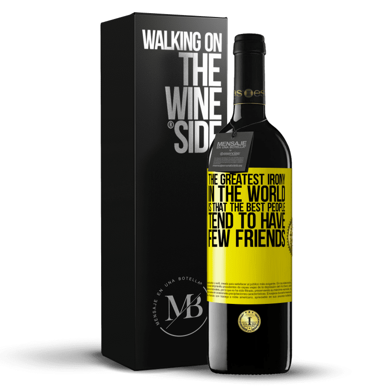 39,95 € Free Shipping | Red Wine RED Edition MBE Reserve The greatest irony in the world is that the best people tend to have few friends Yellow Label. Customizable label Reserve 12 Months Harvest 2016 Tempranillo