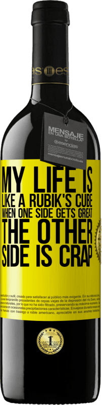 39,95 € | Red Wine RED Edition MBE Reserve My life is like a rubik's cube. When one side gets great, the other side is crap Yellow Label. Customizable label Reserve 12 Months Harvest 2014 Tempranillo