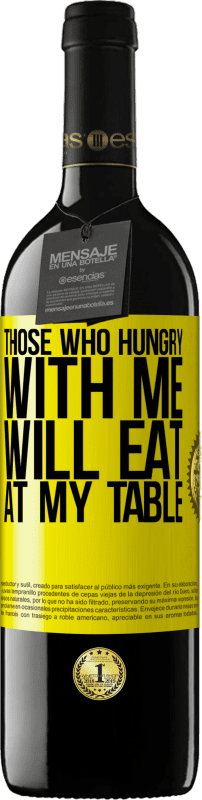 39,95 € | Red Wine RED Edition MBE Reserve Those who hungry with me will eat at my table Yellow Label. Customizable label Reserve 12 Months Harvest 2016 Tempranillo
