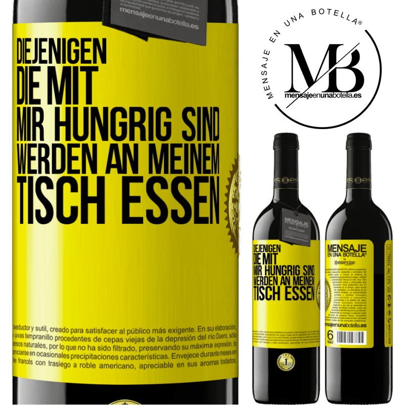 39,95 € Kostenloser Versand | Rotwein RED Ausgabe MBE Reserve Diejenigen, die mit mir hungrig sind, werden an meinem Tisch essen Gelbes Etikett. Anpassbares Etikett Reserve 12 Monate Ernte 2014 Tempranillo