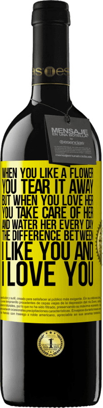 39,95 € Бесплатная доставка | Красное вино Издание RED MBE Бронировать Когда вам нравится цветок, вы отрываете его. Но когда вы любите ее, вы заботитесь о ней и поливаете ее каждый день Желтая этикетка. Настраиваемая этикетка Бронировать 12 Месяцы Урожай 2016 Tempranillo