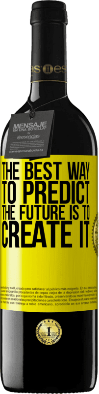 39,95 € | Red Wine RED Edition MBE Reserve The best way to predict the future is to create it Yellow Label. Customizable label Reserve 12 Months Harvest 2015 Tempranillo