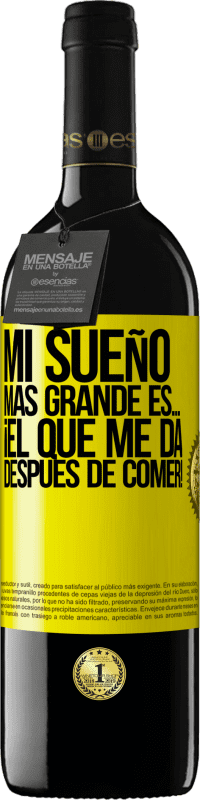 «Mi sueño más grande es… ¡el que me da después de comer!» Edición RED MBE Reserva