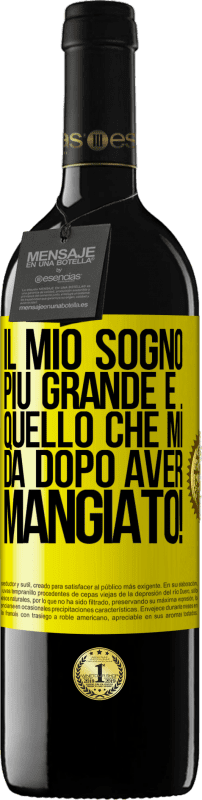 39,95 € | Vino rosso Edizione RED MBE Riserva Il mio sogno più grande è ... quello che mi dà dopo aver mangiato! Etichetta Gialla. Etichetta personalizzabile Riserva 12 Mesi Raccogliere 2014 Tempranillo