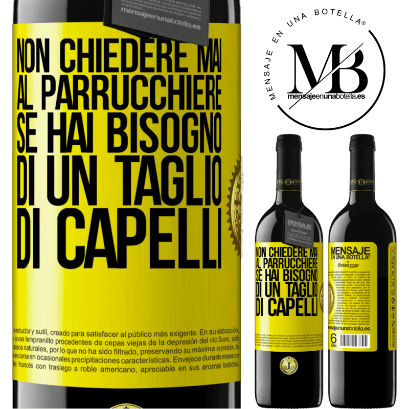 39,95 € Spedizione Gratuita | Vino rosso Edizione RED MBE Riserva Non chiedere mai al parrucchiere se hai bisogno di un taglio di capelli Etichetta Gialla. Etichetta personalizzabile Riserva 12 Mesi Raccogliere 2014 Tempranillo