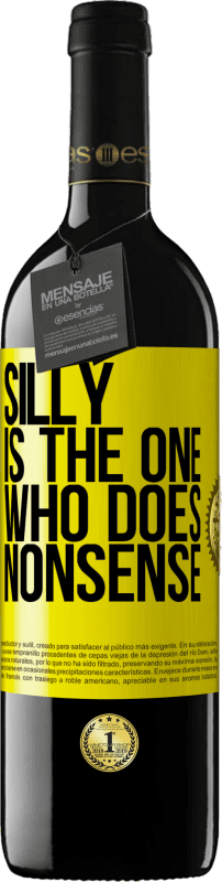 39,95 € Free Shipping | Red Wine RED Edition MBE Reserve Silly is the one who does nonsense Yellow Label. Customizable label Reserve 12 Months Harvest 2016 Tempranillo
