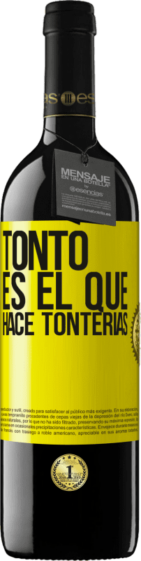 39,95 € | Vino Tinto Edición RED MBE Reserva Tonto es el que hace tonterías Etiqueta Amarilla. Etiqueta personalizable Reserva 12 Meses Cosecha 2014 Tempranillo