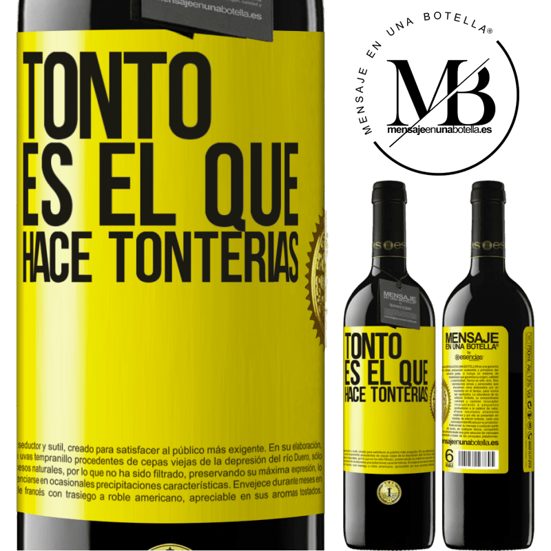 39,95 € Envío gratis | Vino Tinto Edición RED MBE Reserva Tonto es el que hace tonterías Etiqueta Amarilla. Etiqueta personalizable Reserva 12 Meses Cosecha 2014 Tempranillo