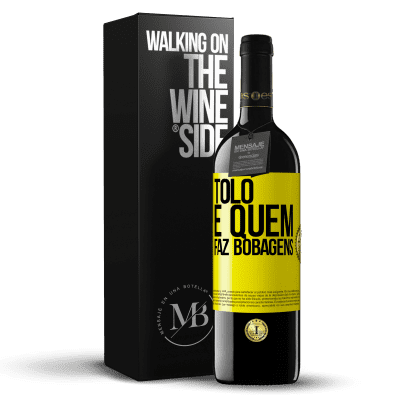 «Tolo é quem faz bobagens» Edição RED MBE Reserva