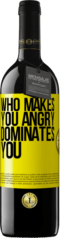 39,95 € | Red Wine RED Edition MBE Reserve Who makes you angry dominates you Yellow Label. Customizable label Reserve 12 Months Harvest 2014 Tempranillo