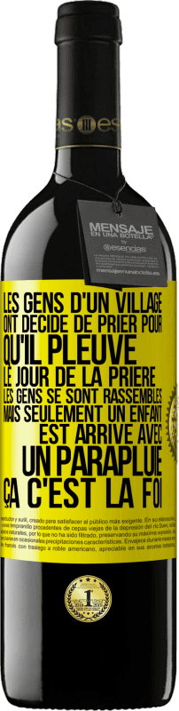 39,95 € | Vin rouge Édition RED MBE Réserve Les gens d'un village ont décidé de prier pour qu'il pleuve. Le jour de la prière les gens se sont rassemblés mais seulement un Étiquette Jaune. Étiquette personnalisable Réserve 12 Mois Récolte 2015 Tempranillo