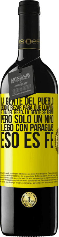 39,95 € | Vino Tinto Edición RED MBE Reserva La gente del pueblo decidió rezar para que lloviera. El día del rezo, la gente se reunió, pero sólo un niño llego con Etiqueta Amarilla. Etiqueta personalizable Reserva 12 Meses Cosecha 2015 Tempranillo